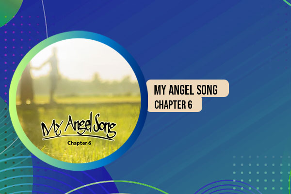 My Angel Song Chapter 6